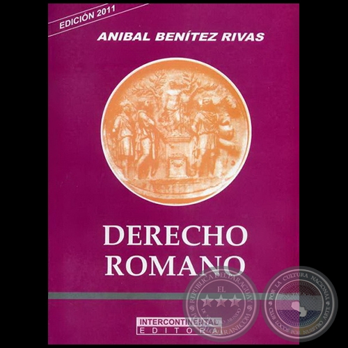 DERECHO ROMANO - Autor: ANÍBAL BENÍTEZ RIVAS - Año 2011